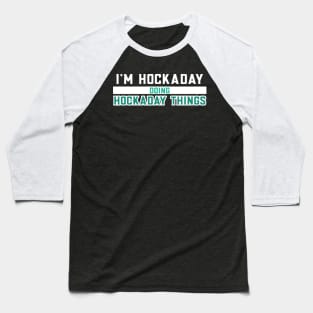 I'm Hockaday Doing Hockaday Things Baseball T-Shirt